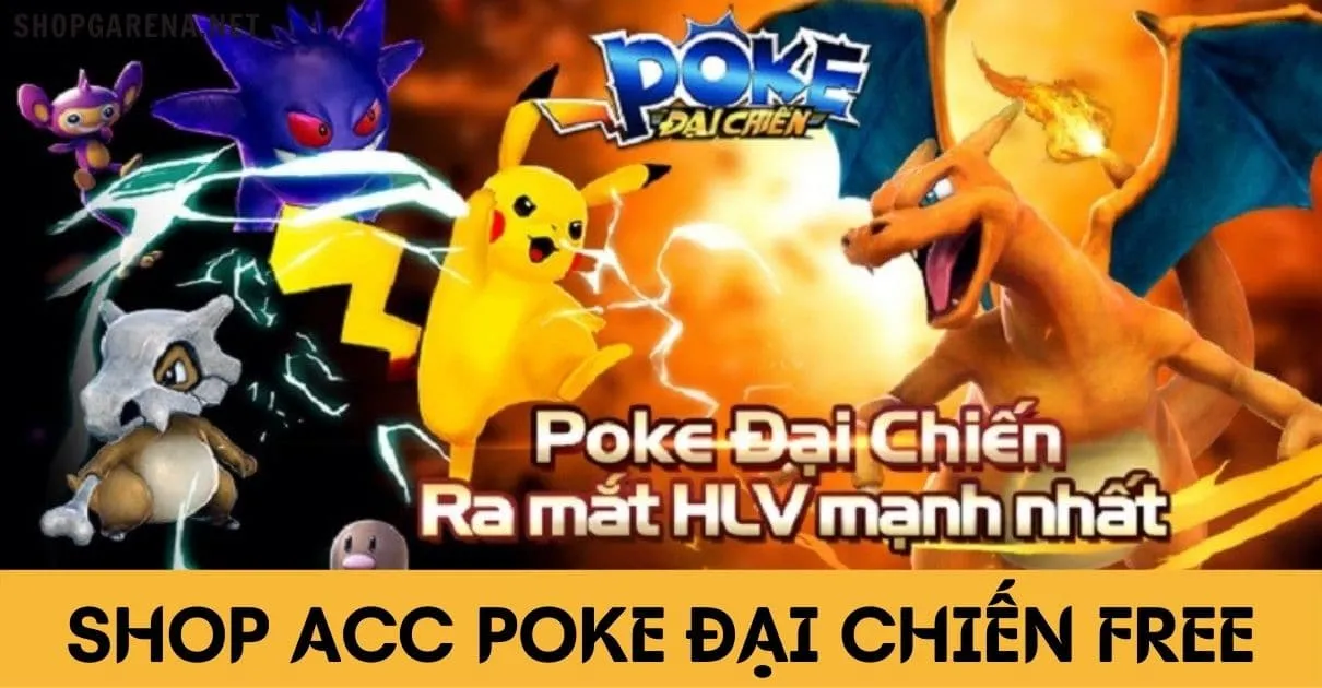 Shop acc Poke Đại Chiến cung cấp các tài khoản miễn phí