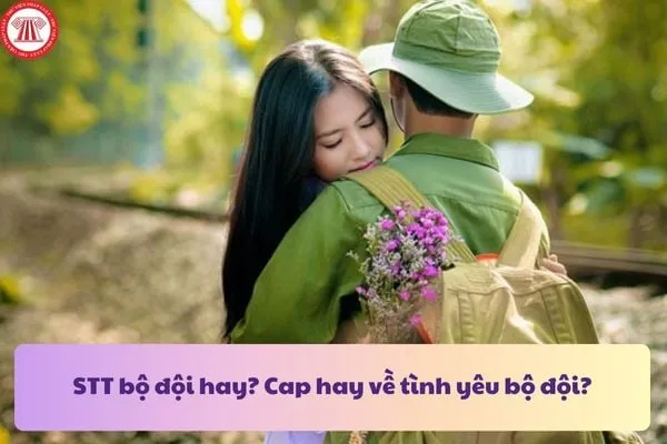 Cap hay về tình yêu người lính - Nỗi nhớ hậu phương và tấm lòng son sắt